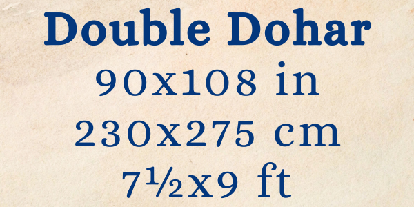 Double Dohar, 90x108 in, 230x275 cm, 7½x9 ft.